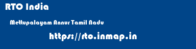 RTO India  Mettupalayam Annur Tamil Nadu    rto